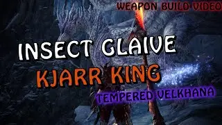 The Kjarr King Insect Glaive is LIT! | PC | Tempered Velkhana