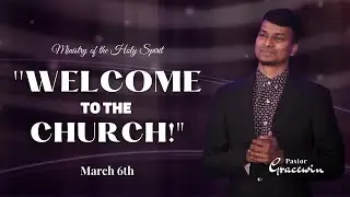Mar 06th | Welcome to the Church  | The ministry of the H.S (5) | PastorGracewin | PWC-Eng
