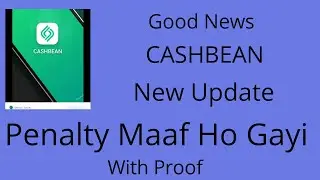 Cashbean  penalty maaf, Repayment date update kardiyya, Good News for Cashbean Users