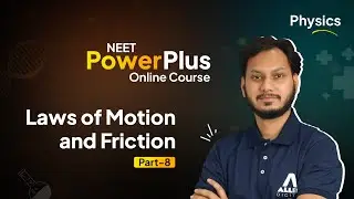 NEET PowerPlus Online Course &mdash; Physics | Laws of Motion and Friction - Part 8 | ALLEN Online