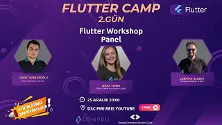 Flutter Camp 2. Gün #Workshop #Panel Levent KANTAROĞLU | Çağatay ULUSOY | Nilay YENER