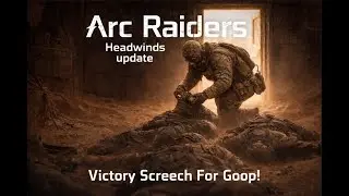 Drowning In GOOP! Arc Raiders Headwinds Update!