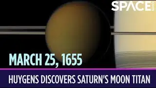 OTD in Space &ndash; March 25: Christiaan Huygens Discovers Saturn's Moon Titan