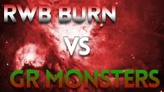 RWB Burn VS GR Monsters