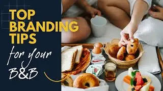 Top Branding Tips for your B&B Revealed - Unlock the Secret to Making Your B&B Unforgettable!
