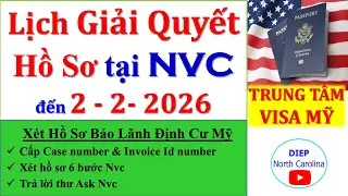 Lịch Giải Quyết HỒ SƠ ĐỊNH CƯ MỸ tại NVC || Cập nhật ngày 2/2/2026