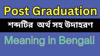 Post Graduation Meaning In Bengali /Post Graduation mane ki