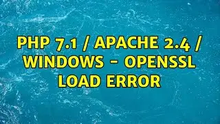 Php 7.1 / Apache 2.4 / Windows - Openssl load error (2 Solutions!!)