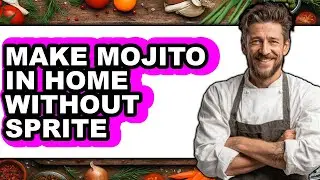 How To Make Mojito In Home Without Sprite (Only Way)