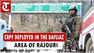 Rajouri Encounter: CRPF deployed in the Bafliaz area; search operation underway