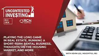 Playing The Long Game In Real Estate With Kevin Lee, Insightful REI