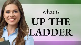 Climbing Up the English Ladder: Understanding 