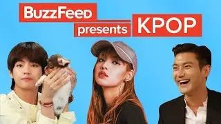 BuzzFeed Presents: Kpop (BTS, BLACKPINK, GOT7, SUPER JUNIOR, NCT 127, MONSTA X, EXID)
