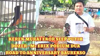Keren Aksi Murai Ekor Putih DOZER - Mr ERIK // PODIUM DUA - ROAD TO ANNIVERSARY BAHUREKSO. 17/1/26
