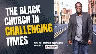 THE BLACK CHURCH IN CHALLENGING TIMES!