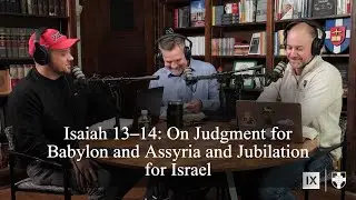 Исаия 13&ndash;14 (Библейская беседа, Эпизод 164) с @SouthernSeminary