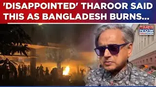 Bangladesh Boils: Shashi Tharoor Speaks Out As Chaos Grips Dhaka Yet Again, Requests Indian Govt...