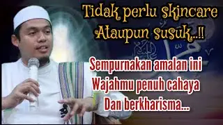 AMALAN BIKIN WAJAH BERCAHAYA DAN BERKHARISMA ‼️ KAJIAN BUYA ARRAZY HASYIM 