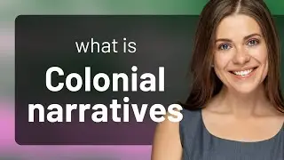 Unraveling Colonial Narratives: A Journey Through History