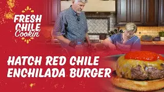 Hatch Red Chile Enchilada Burger |  Fresh Chile Cookin' with Randy and Jenna