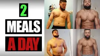How to get Shredded eating 2 Meals a Day (2MAD)