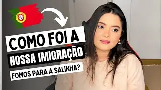 COMO FOI A NOSSA IMIGRAÇÃO EM PORTUGAL - PERGUNTAS E DOCUMENTOS