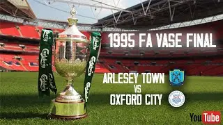 Arlesey v Oxford City at Wembley 1995 (Extended Highlights)