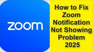 How to Fix Zoom App Notification Not Showing Problem 2025