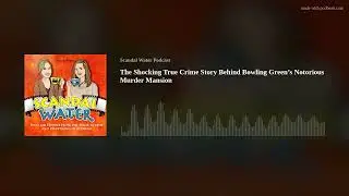 The Shocking True Crime Story Behind Bowling Green&rsquo;s Notorious Murder Mansion