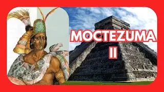 Moctezuma II : The Last Aztec Emperor and the Fall of a Civilization!