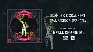 SLANDER & CRANKDAT (feat. ASKING ALEXANDRIA) - Kneel Before Me