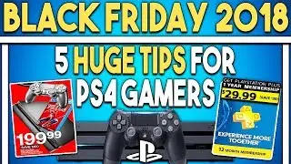 5 HUGE BLACK FRIDAY TIPS For PS4 Gamers! Get Tons of AWESOME PlayStation 4 DEALS!