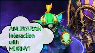 ANUB'ARAK funny interaction with Murky!