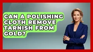 Can A Polishing Cloth Remove Tarnish From Gold? - Jewelry Market Spotlight
