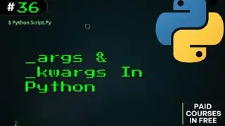 36 - args and  kwargs in Python