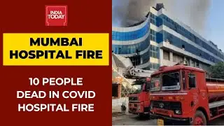 Mumbai Covid Hospital Fire Updates: 10 killed In Massive Blaze at Sunrise Hospital