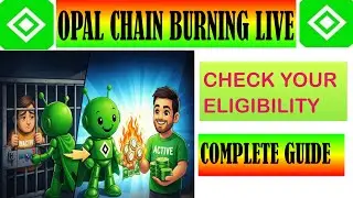 OPAL CHAIN BURNING LIVE CHECK YOUR ELIGIBILITY