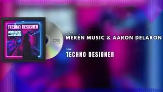 Mer&egrave;n Music x Aaron Delaron - Techno Designer