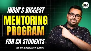 India's Biggest Mentoring Program for CA Students | 100 % results | CA Sanidhya Saraf