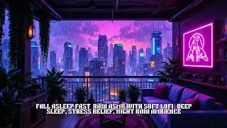 Fall Asleep Fast 🌧️ Rain ASMR with Soft Lofi | Deep Sleep, Stress Relief, Night Rain Ambience