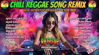 🔥NEW REGGAE | KEE ON LOVING YOU X IKAW SANA X PUHON NONSTOP CHILL REGGAE SONG MIX/ DJ RRM🔥