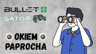 Lotki Bullet Gator - Recenzja Okiem Paprocha #59