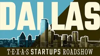 Texas Startups Roadshow - Dallas