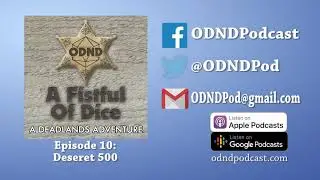 [FULL EPISODE] ODND Presents: A Fistful Of Dice Ep 10: Deseret 500