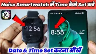 Noise Smartwatch Date and Time Setting | How To Set Time & Date In Noise Smart Watch |