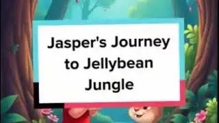 Jasper's Journey to Jellybean Jungle