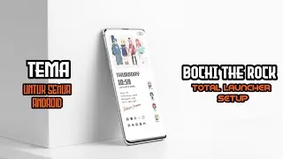 Tema Anime Bochi The Rock / Kessoku Band Untuk Semua Android || The Best Total Launcher Setup 2024