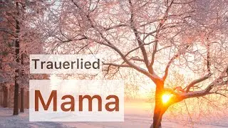 Trauerlied &bdquo;Mama&ldquo; (Matthias Reim) - Engelsstimme Anna