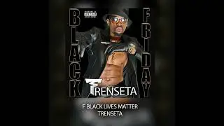 TRENSETA - F BLACK LIVES MATTER