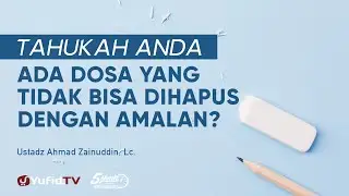 Dosa yang Tidak Bisa Dihapus dengan Amalan - Ustadz Ahmad Zainuddin, Lc.- 5 Menit yang Menginspirasi